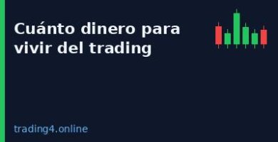 Cuánto dinero necesitas para vivir del trading - trading4.online
